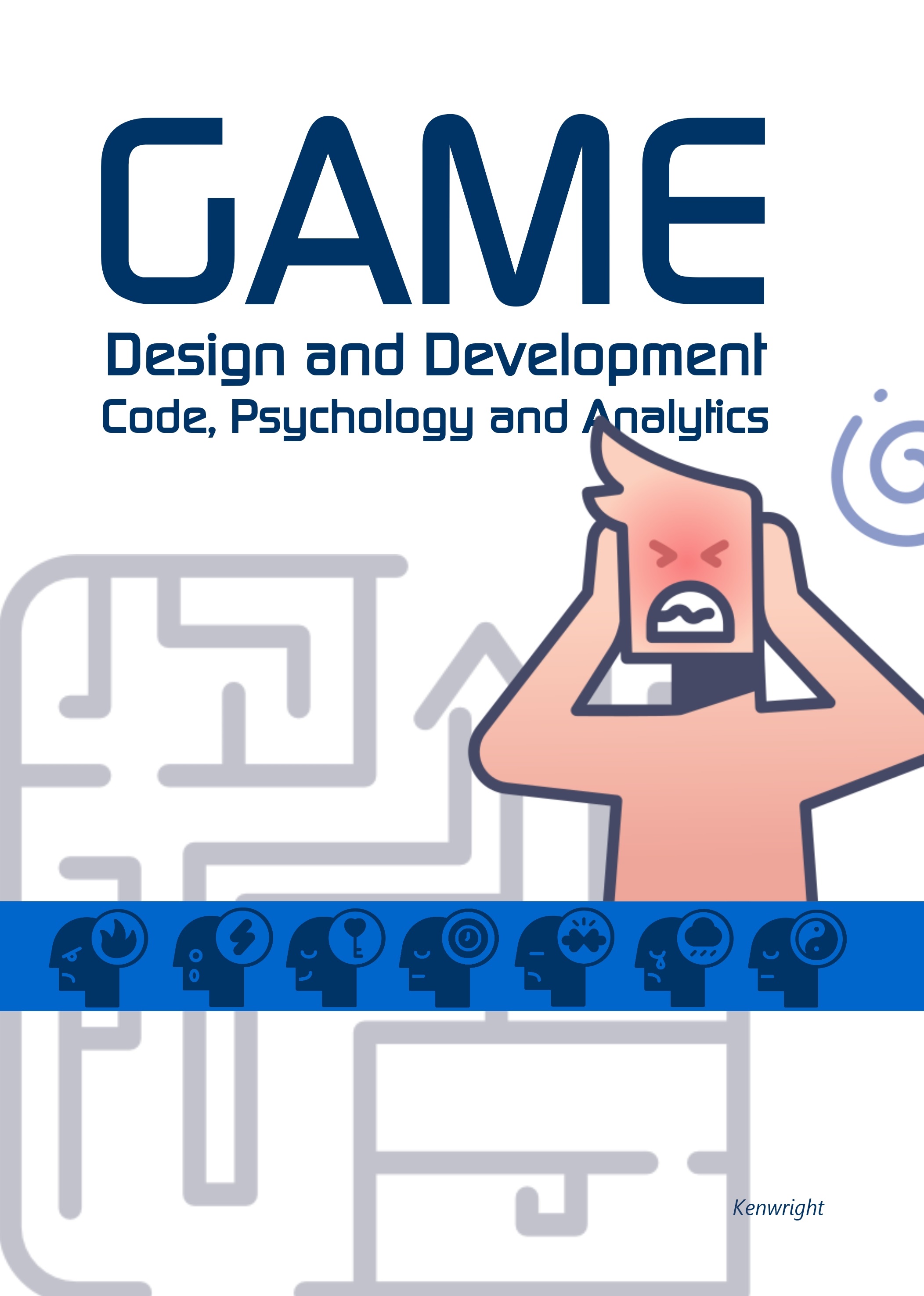 Game Design and Development: Code, Psychology and Analytics (Paperback)